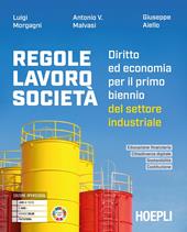 Regole, lavoro, società. Diritto ed economia per il primo biennio del settore industriale. Con e-book. Con espansione online