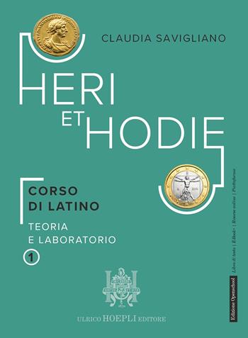Heri et hodie. Corso di latino teoria e laboratorio. Per le Scuole superiori. Vol. 1 - Claudia Savigliano - Libro Hoepli 2025 | Libraccio.it
