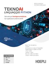 Teknoai linguaggio Python. Dal coding all'intelligenza artificiale con applicazioni pratiche dell'AI. Per le Scuole superiori. Con e-book. Con espansione online
