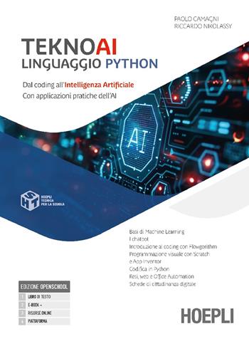 Teknoai linguaggio Python. Dal coding all'intelligenza artificiale con applicazioni pratiche dell'AI. Per le Scuole superiori. - Paolo Camagni, Riccardo Nikolassy - Libro Hoepli 2025 | Libraccio.it