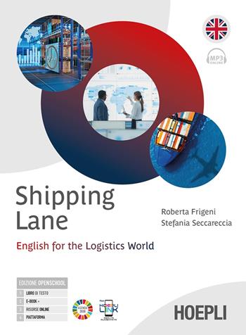 Shipping lane. English for the logistic world. e professionali. Con e-book. Con espansione online - Roberta Frigeni, Stefania Seccareccia - Libro Hoepli 2025 | Libraccio.it