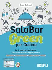 Salabar green per cucina. Per il quarto e quinto anno dell'articolazione enogastronomia. Per gli Ist. professionali alberghieri. Con e-book. Con espansione online