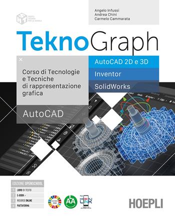 Teknograph Autocad. Corso di tecnologie e tecniche di rappresentazione grafica. Per gli Ist. tecnici e professionali. - Angelo Infussi, Andrea Chini, Carmelo Cammarata - Libro Hoepli 2025 | Libraccio.it