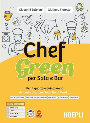 Chefgreen per sala e bar. Per il quarto e quinto anno dell'articolazione sala, bar e vendita. Per le Scuole superiori. - Giovanni Salviani - Libro Hoepli 2025 | Libraccio.it