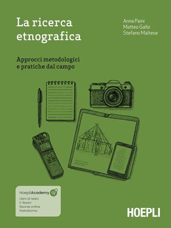 La ricerca etnografica. Approcci metodologici e pratiche dal campo - Anna Paini, Matteo Gallo, Stefano Maltese - Libro Hoepli 2025 | Libraccio.it