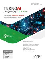 Teknoai linguaggio C e C++. Dal coding all'intelligenza artificiale con applicazioni pratiche dell'AI. Per le Scuole superiori. Con e-book. Con espansione online