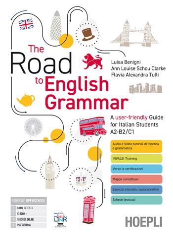 The Road to English Grammar. A user-friendly Guide for Italian Students A2-B2/C1. Con Quaderno, Laboratorio. Per le Scuole superiori. - Luisa Benigni, Ann Louise Shou Clarke, Flavia Alexandra Tulli - Libro Hoepli 2025 | Libraccio.it