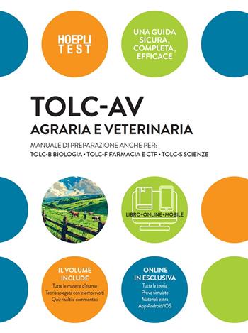 TOLC-AV Agraria e Veterinaria. Manuale di preparazione anche per: TOLC-B Biologia, TOLC-F Farmacia e CTF - TOLC-S Scienze. Con espansione online  - Libro Hoepli 2025, Hoepli Test | Libraccio.it