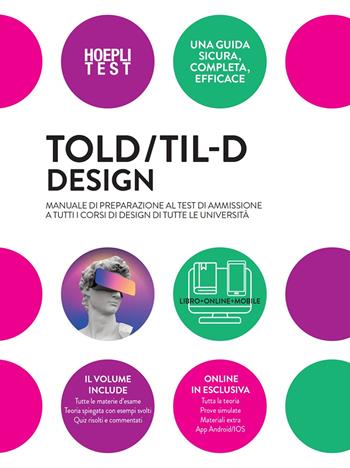 TOLD/TIL-D Design. Manuale di preparazione al test di ammissione a tutti i corsi di Design di tutte le università. Con espansione online  - Libro Hoepli 2025, Hoepli Test | Libraccio.it
