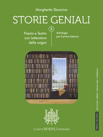 Storie geniali. Poesia e teatro. Con Letteratura delle origini. Antologia. Per le Scuole superiori. - Margherita Sboarina - Libro Hoepli 2025 | Libraccio.it
