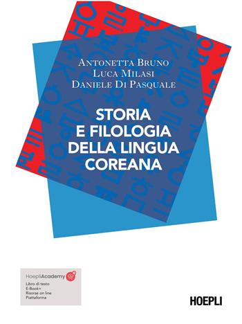 Storia e filologia della lingua coreana - Bruno Antonetta, Luca Milasi, Daniele Di Pasquale - Libro Hoepli 2025 | Libraccio.it