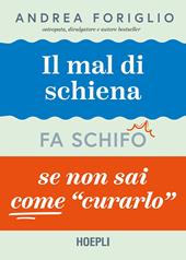 Il mal di schiena fa schifo se non sai come curarlo