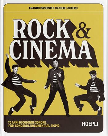 Rock & Cinema. 70 anni di colonne sonore, film concerto, documentari, biopic - Franco Dassisti, Daniele Follero - Libro Hoepli 2025, Storia della musica | Libraccio.it