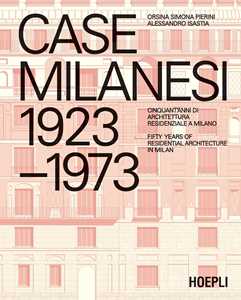 Case Milanesi. 1923-1973. Cinquant'anni Di Architettura Residenziale A Milano. Ediz. Italiana E Inglese