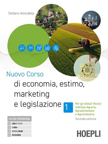 Nuovo corso di economia, estimo, marketing e legislazione. Con Prontuario. Per gli istituti tecnici indirizzo agraria, agroalimentare e agroindustria. Per gli Ist. tecnici e professionali. Vol. 1 - Stefano Amicabile - Libro Hoepli 2026 | Libraccio.it