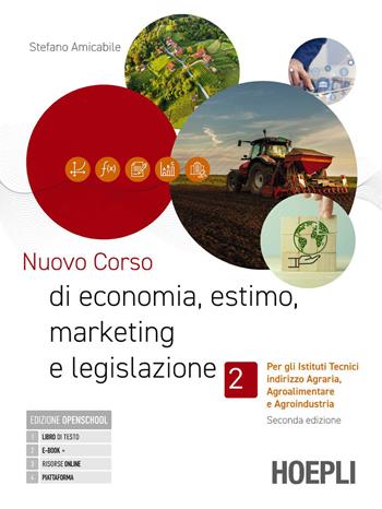 Nuovo corso di economia, estimo, marketing e legislazione. Per gli istituti tecnici indirizzo agraria, agroalimentare e agroindustria. Per gli Ist. tecnici e professionali. Vol. 2 - Stefano Amicabile - Libro Hoepli 2026 | Libraccio.it