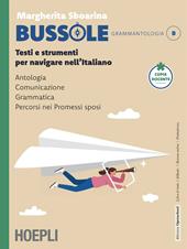 Bussole. Testi e strumenti per navigare nell'italiano. Per le Scuole superiori. Con e-book. Con espansione online. Vol. B