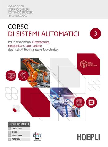 Corso di sistemi automatici. Per le articolazioni elettrotecnica, elettronica e automazione. Per gli Ist. tecnici settore tecnologico. Vol. 3 - Fabrizio Cerri, Stefano Ghisleri, Domenico Strazzeri - Libro Hoepli 2026 | Libraccio.it
