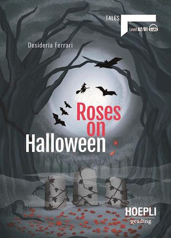 Roses on Halloween. Level A2/B1. Con File audio online - Desideria Ferrari - Libro Hoepli 2026, Reading | Libraccio.it