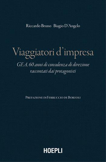 Viaggiatori d'impresa. GEA, 60 anni di consulenza di direzione raccontati dai protagonisti - Riccardo Bruno, Biagio D'Angelo - Libro Hoepli 2026, Management | Libraccio.it