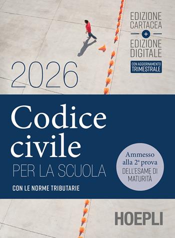 Codice civile per la scuola 2026. Con le norme tributarie. Per le Scuole superiori  - Libro Hoepli 2026 | Libraccio.it