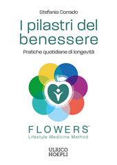 I pilastri del benessere. Pratiche quotidiane di longevità. FLOWERS.™ Lifestyle Medicine Method
