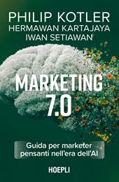 Marketing 7.0. Guida per marketer pensanti nell'era dell'AI