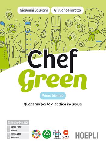 Chef green. Quaderno per la didattica inclusiva. Per il primo biennio delle Scuole superiori. - Giovanni Salviani, Giuliano Fiorotto - Libro Hoepli 2026 | Libraccio.it
