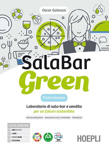 Salabar Green. Laboratorio di sala-bar e vendita per un futuro sostenibile. Per il primo biennio degli Ist. professionali alberghieri. - Oscar Galeazzi - Libro Hoepli 2026 | Libraccio.it