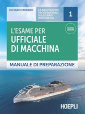 L'esame per ufficiale di macchina. Manuale di preparazione
