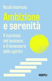 Ambizione e serenità. Il successo del business e il benessere dello spirito