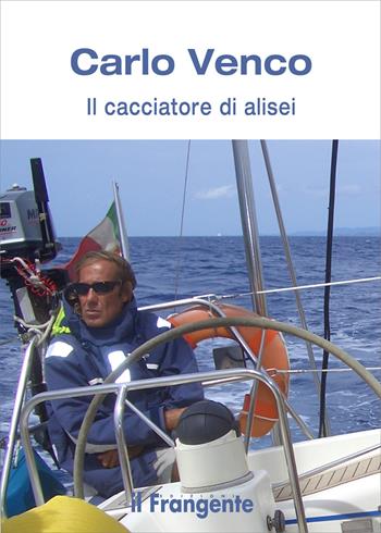 Il cacciatore di alisei - Carlo Venco - Libro Edizioni Il Frangente 2020 | Libraccio.it