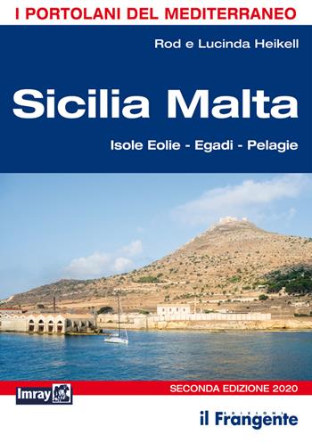 Sicilia Malta. Isole Eolie, Egadi, Pelagie - Rod Heikell, Lucinda Heikell - Libro Edizioni Il Frangente 2020, I portolani del Mediterraneo | Libraccio.it