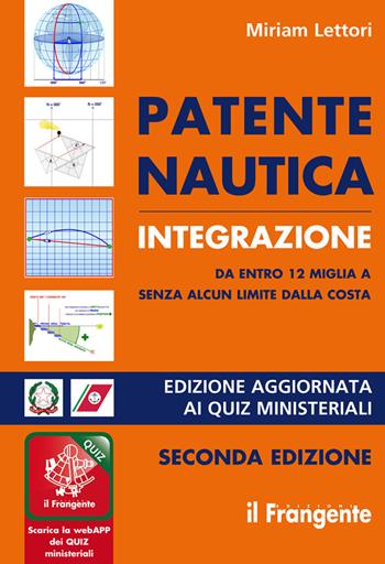 Patente nautica integrazione da entro 12 miglia a senza alcun limite dalla costa. Nuova ediz. Con Contenuto digitale (fornito elettronicamente) - Miriam Lettori - Libro Edizioni Il Frangente 2020 | Libraccio.it