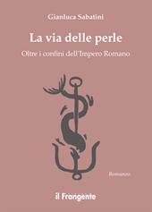 La via delle perle. Oltre i confini dell'Impero Romano