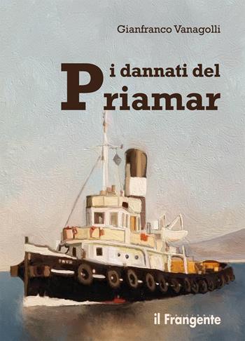 I dannati del Priamar - Gianfranco Vanagolli - Libro Edizioni Il Frangente 2021 | Libraccio.it