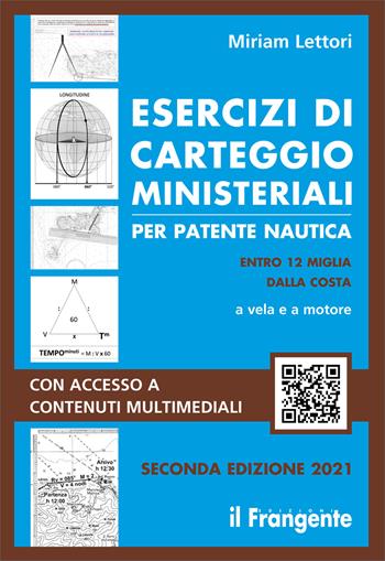 Esercizi di carteggio ministeriali per patente nautica entro 12 miglia dalla costa a vela e a motore  - Libro Edizioni Il Frangente 2021 | Libraccio.it
