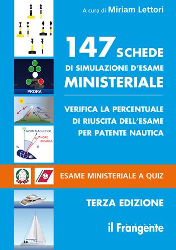 147 schede di simulazione d'esame ministeriale. Verifica la percentuale di riuscita dell'esame per patente nautica. Esame ministeriale a quiz  - Libro Edizioni Il Frangente 2021 | Libraccio.it