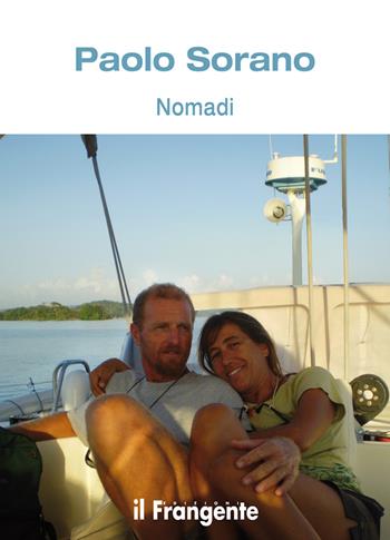 Nomadi - Paolo Sorano - Libro Edizioni Il Frangente 2021 | Libraccio.it