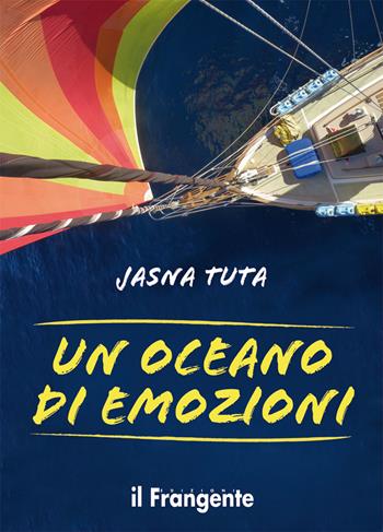 Un oceano di emozioni - Jasna Tuta - Libro Edizioni Il Frangente 2021 | Libraccio.it