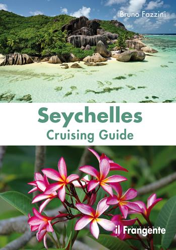 Seychelles. Cruising guide - Bruno Fazzini - Libro Edizioni Il Frangente 2022 | Libraccio.it