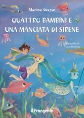 Quattro bambini e una manciata di sirene. Ediz. illustrata