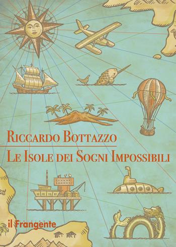 Le isole dei sogni impossibili - Riccardo Bottazzo - Libro Edizioni Il Frangente 2022 | Libraccio.it