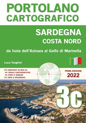 Sardegna Costa Nord. Da Isola Asinara al Golfo di Marinella. Portolano cartografico. Vol. 3C - Luca Tonghini - Libro Edizioni Il Frangente 2022, Portolano cartografico | Libraccio.it