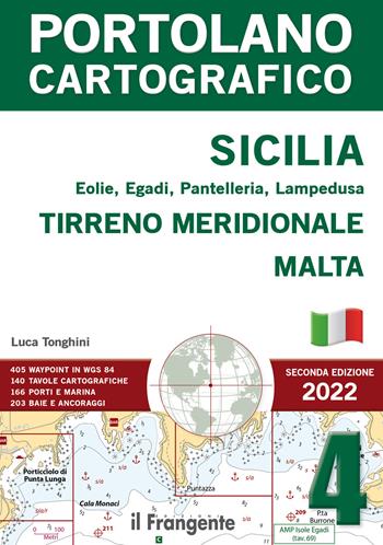 Sicilia, Eolie, Egadi, Pantelleria, Lampedusa. Tirreno meridionale, Malta. Portolano cartografico. Vol. 4 - Luca Tonghini - Libro Edizioni Il Frangente 2022, Portolano cartografico | Libraccio.it