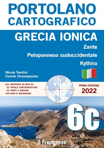 Grecia ionica. Zante, Peloponneso sudoccidentale, Kythira. Vol. 6C - Nicola Trentini, Connie Chronopoulou - Libro Edizioni Il Frangente 2022, Portolano cartografico | Libraccio.it
