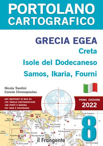 Grecia Egea, Creta, Isole del Dodecaneso, Samos, Ikaria, Fourni. Portolano cartografico. Vol. 8 - Nicola Trentini, Connie Chronopoulou - Libro Edizioni Il Frangente 2022, Portolano cartografico | Libraccio.it