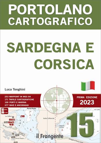 Sardegna e Corsica. Portolano cartografico - Luca Tonghini - Libro Edizioni Il Frangente 2023, Portolano cartografico | Libraccio.it