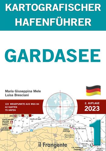 Gardasee kartografischer hafenführer P1 - Maria Giuseppina Mele, Luisa Bresciani - Libro Edizioni Il Frangente 2023 | Libraccio.it