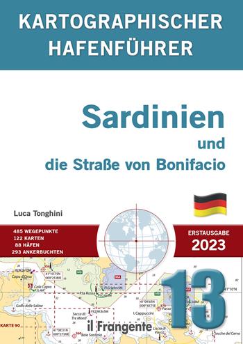Kartographisches küstenhandbuch 13. Sardinien und die Straße von Bonifacio. Auch online verfügbar - Luca Tonghini - Libro Edizioni Il Frangente 2023 | Libraccio.it